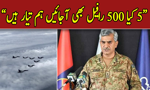 We are ready not only for 5 but 500 Rafael says DG ISPR